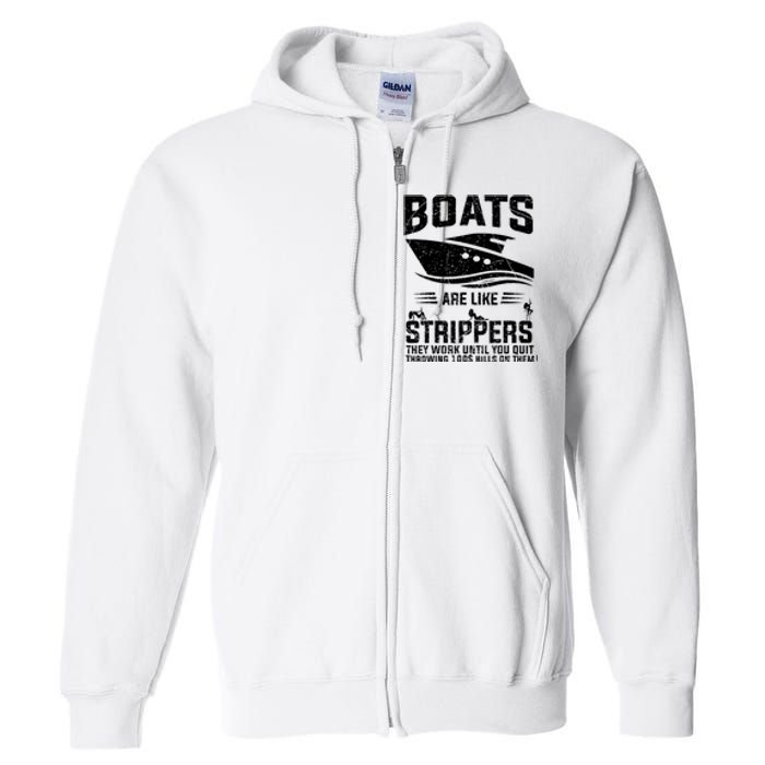 Funny Boats Are Like Strippers They Work Until You Quit Throwing Full Zip Hoodie