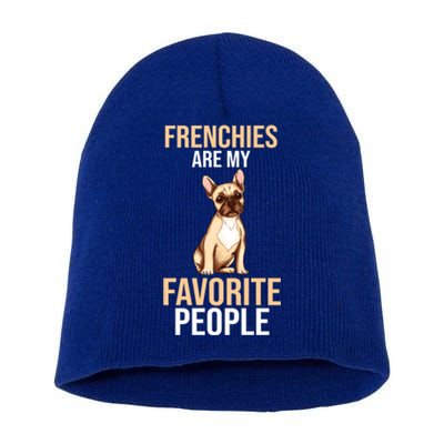 French Bulldogs Are My Favorite Peoples Gift Short Acrylic Beanie