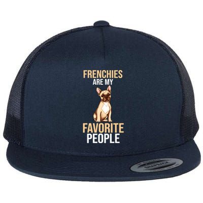 French Bulldogs Are My Favorite Peoples Gift Flat Bill Trucker Hat