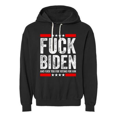 Fuck Biden And You For Voting For Him Political Gift Garment-Dyed Fleece Hoodie