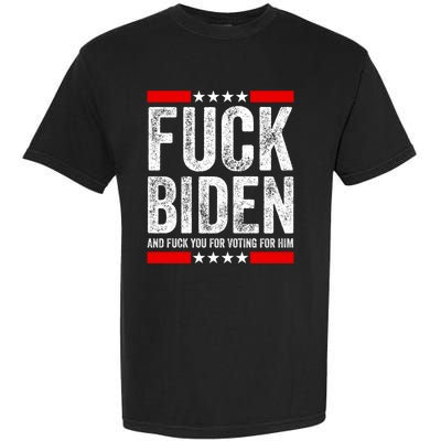 Fuck Biden And You For Voting For Him Political Gift Garment-Dyed Heavyweight T-Shirt