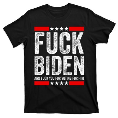 Fuck Biden And You For Voting For Him Political Gift T-Shirt