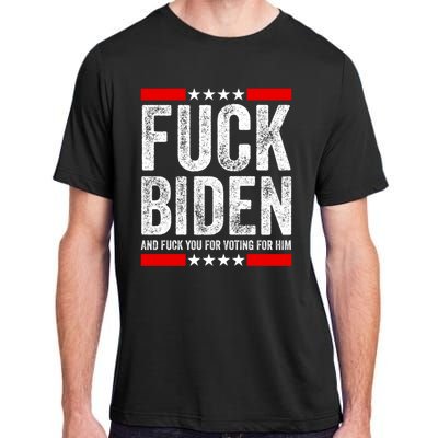 Fuck Biden And You For Voting For Him Political Gift Adult ChromaSoft Performance T-Shirt