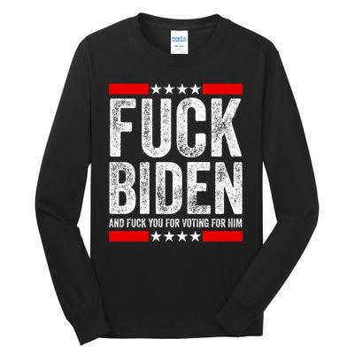 Fuck Biden And You For Voting For Him Political Gift Tall Long Sleeve T-Shirt