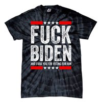 Fuck Biden And You For Voting For Him Political Gift Tie-Dye T-Shirt