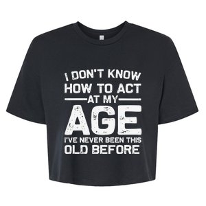 Funny Birthday Art For Women Act Your Age Turning Adult Bella+Canvas Jersey Crop Tee