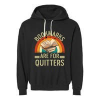 Funny Bookmarks Are For Quitters Nerdy Teacher Reading Meaningful Gift Garment-Dyed Fleece Hoodie