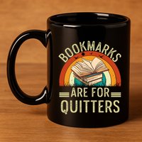 Funny Bookmarks Are For Quitters Nerdy Teacher Reading Meaningful Gift 11oz C Handle Ceramic Mug