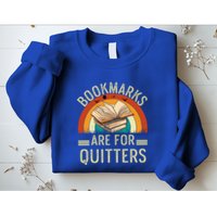 Funny Bookmarks Are For Quitters Nerdy Teacher Reading Meaningful Gift Sweatshirt