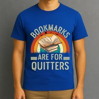 Funny Bookmarks Are For Quitters Nerdy Teacher Reading Meaningful Gift T-Shirt
