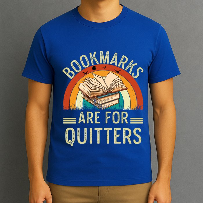 Funny Bookmarks Are For Quitters Nerdy Teacher Reading Meaningful Gift T-Shirt