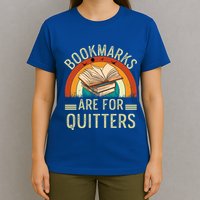 Funny Bookmarks Are For Quitters Nerdy Teacher Reading Meaningful Gift T-Shirt