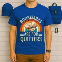 Funny Bookmarks Are For Quitters Nerdy Teacher Reading Meaningful Gift T-Shirt