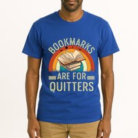 Funny Bookmarks Are For Quitters Nerdy Teacher Reading Meaningful Gift Tall T-Shirt