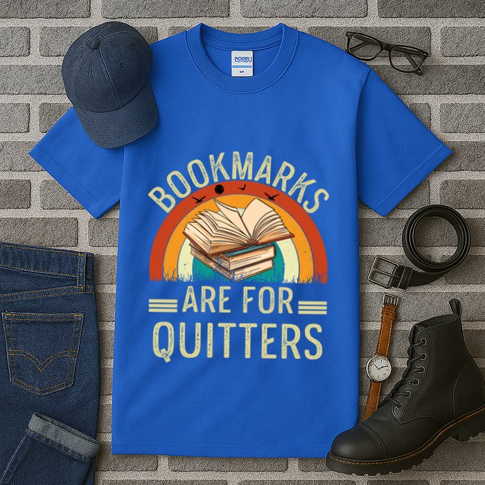 Funny Bookmarks Are For Quitters Nerdy Teacher Reading Meaningful Gift Tall T-Shirt
