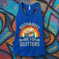 Funny Bookmarks Are For Quitters Nerdy Teacher Reading Meaningful Gift Womens Tank Top