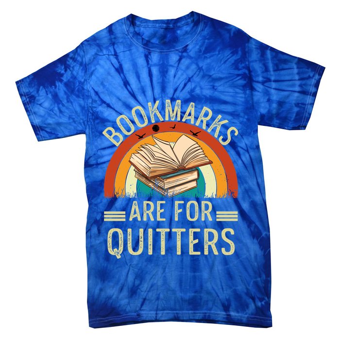 Funny Bookmarks Are For Quitters Nerdy Teacher Reading Meaningful Gift Tie-Dye T-Shirt