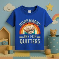 Funny Bookmarks Are For Quitters Nerdy Teacher Reading Meaningful Gift Toddler T-Shirt