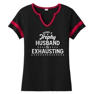 Funny Being A Trophy Husband Is Exhausting Ladies Halftime Notch Neck Tee