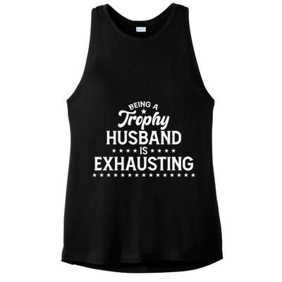 Funny Being A Trophy Husband Is Exhausting Ladies PosiCharge Tri-Blend Wicking Tank
