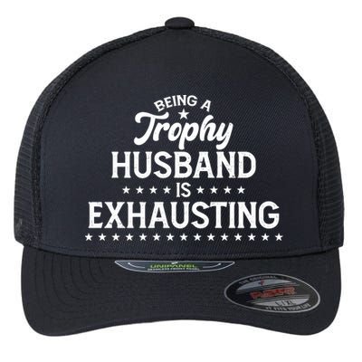 Funny Being A Trophy Husband Is Exhausting Flexfit Unipanel Trucker Cap