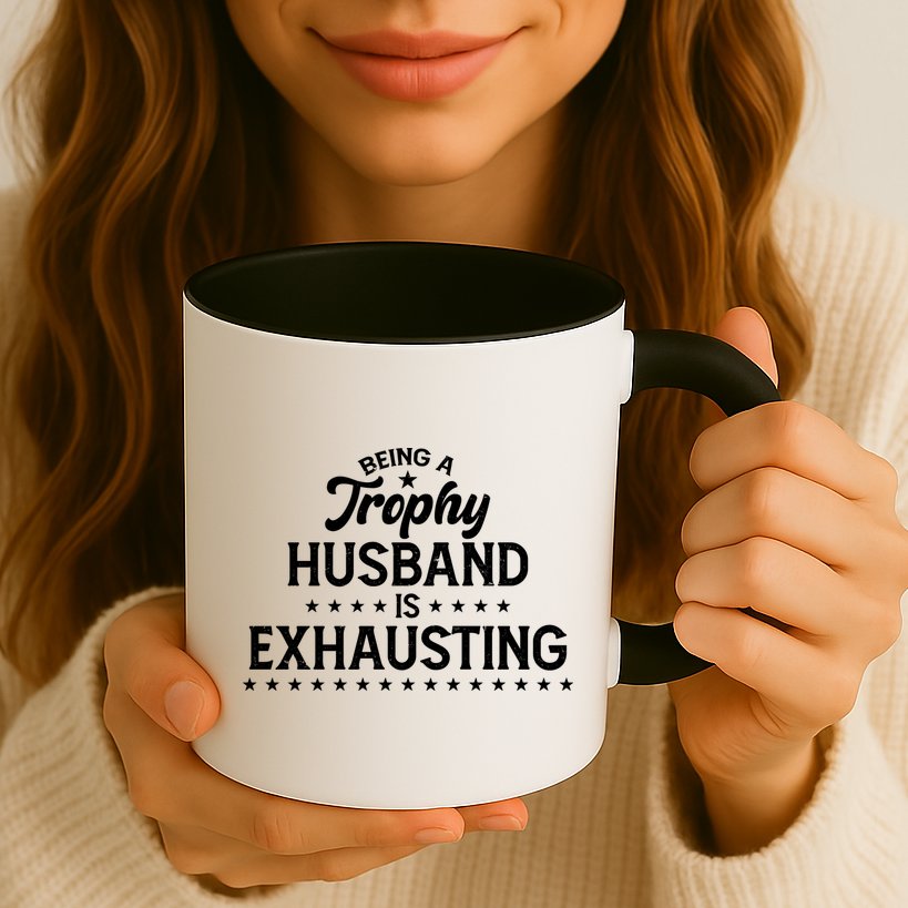 Funny Being A Trophy Husband Is Exhausting Mug