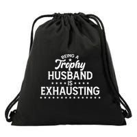 Funny Being A Trophy Husband Is Exhausting Drawstring Bag