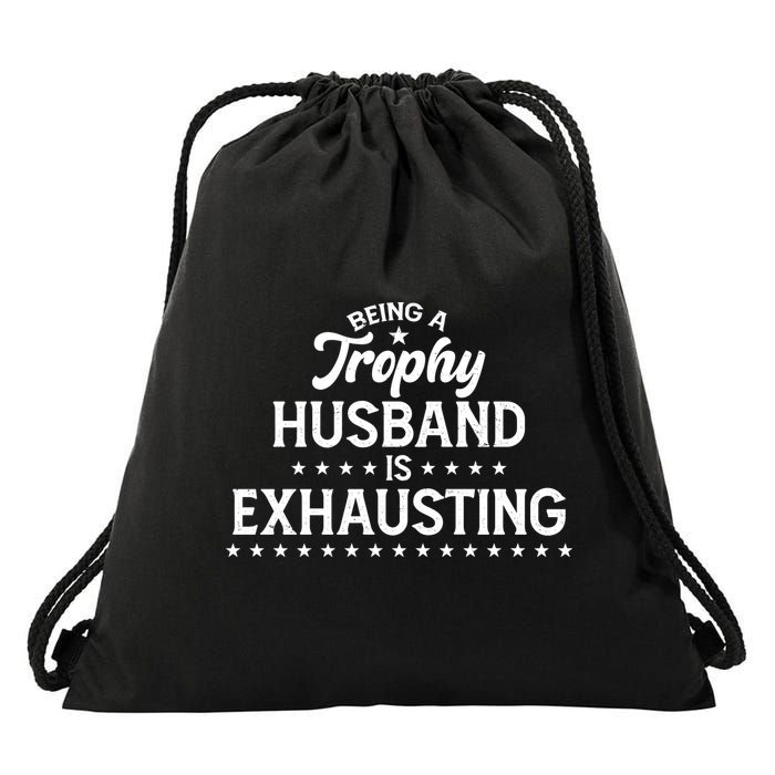 Funny Being A Trophy Husband Is Exhausting Drawstring Bag
