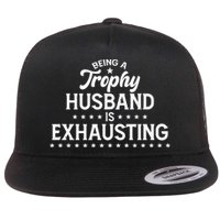 Funny Being A Trophy Husband Is Exhausting Flatbill Hat