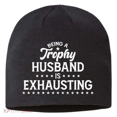 Funny Being A Trophy Husband Is Exhausting Sustainable Beanie