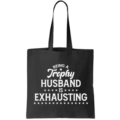 Funny Being A Trophy Husband Is Exhausting Bag