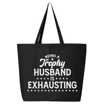Funny Being A Trophy Husband Is Exhausting 25L Jumbo Tote