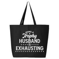 Funny Being A Trophy Husband Is Exhausting 25L Jumbo Tote