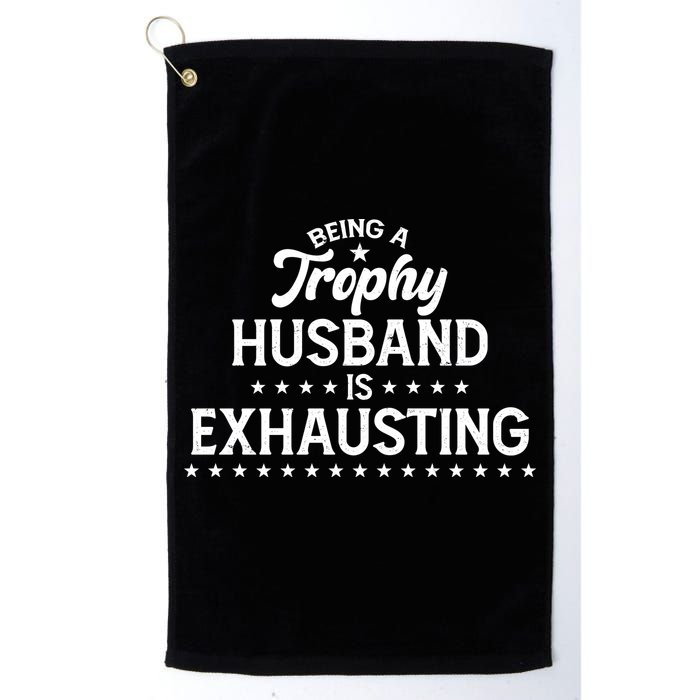 Funny Being A Trophy Husband Is Exhausting Golf Towel