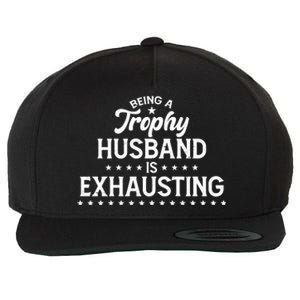 Funny Being A Trophy Husband Is Exhausting Wool Snapback Cap