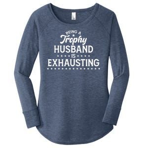 Funny Being A Trophy Husband Is Exhausting Women's Perfect Tri Tunic Long Sleeve Shirt