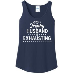 Funny Being A Trophy Husband Is Exhausting Ladies Essential Tank