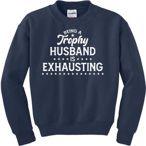 Funny Being A Trophy Husband Is Exhausting Kids Sweatshirt