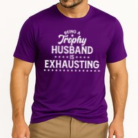 Funny Being A Trophy Husband Is Exhausting Performance Shirt