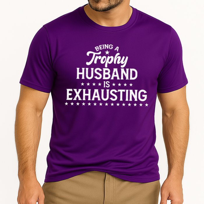 Funny Being A Trophy Husband Is Exhausting Performance Shirt