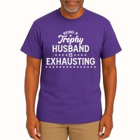 Funny Being A Trophy Husband Is Exhausting Tall T-Shirt