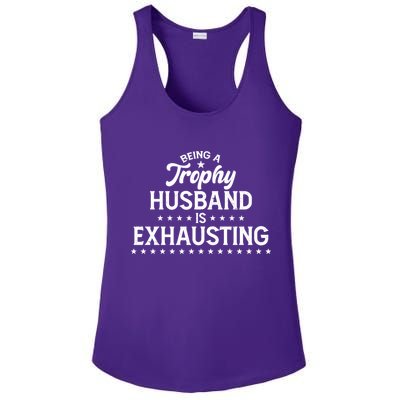Funny Being A Trophy Husband Is Exhausting Ladies PosiCharge Competitor Racerback Tank