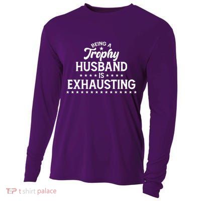 Funny Being A Trophy Husband Is Exhausting Cooling Performance Long Sleeve Crew