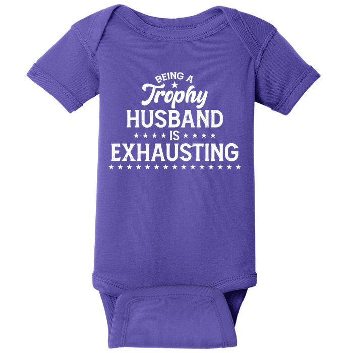 Funny Being A Trophy Husband Is Exhausting Baby Bodysuit