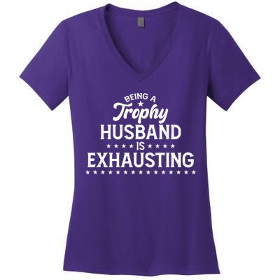 Funny Being A Trophy Husband Is Exhausting Women's V-Neck T-Shirt