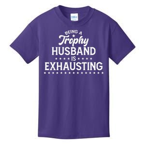 Funny Being A Trophy Husband Is Exhausting Kids T-Shirt