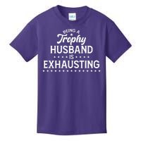 Funny Being A Trophy Husband Is Exhausting Kids T-Shirt