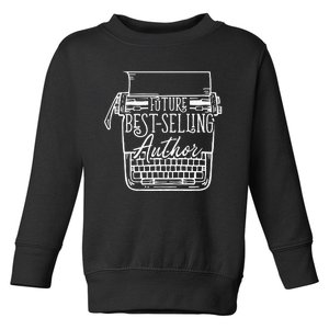 Future Bestselling Author Funny Writer Toddler Sweatshirt