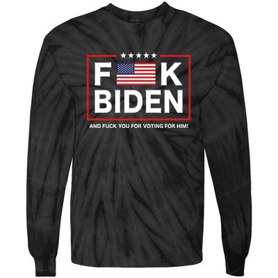 Fuck Biden And Fuck You For Voting For Him Tie-Dye Long Sleeve Shirt