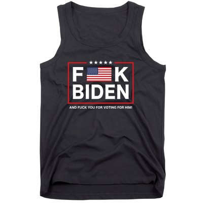 Fuck Biden And Fuck You For Voting For Him Tank Top